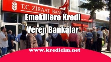 Emeklilere Kredi Veren Bankalar