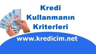 Kredi Kullanmanın Kriterleri Neler?