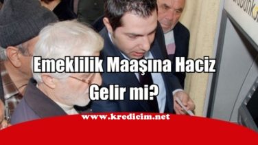 Emekli Maaşlarına Haciz Konulur mu?