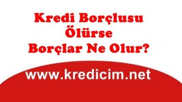 Kredi Borçlusunun Ölümü