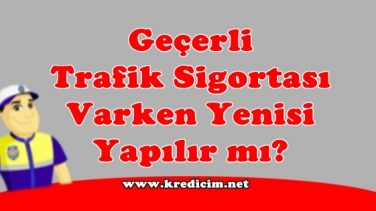 Geçerli Trafik Sigortası Varken Yenisi Yapılır mı?