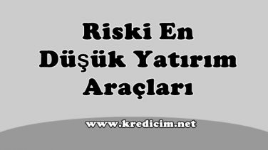 Riski En Düşük Yatırım Araçları