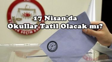 17 Nisan’da Okullar Açık Olacak mı?