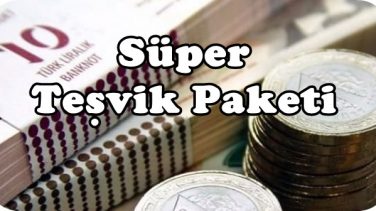Süper Teşvik Paketi Geliyor.