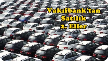 Vakıfbank’tan Satılık İkinci El Araçlar
