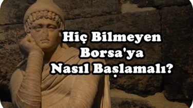 Hiç Bilmeyen Borsaya Nasıl Başlamalı?