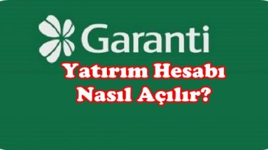 Garanti Bankası Yatırım Hesabı Nasıl Açılır?