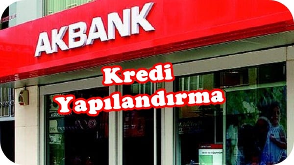 Akbank kredi yapilandirma