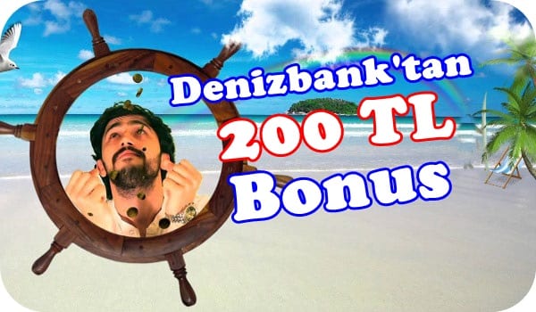Denizbank 200 tl bonus kazandırıyor.