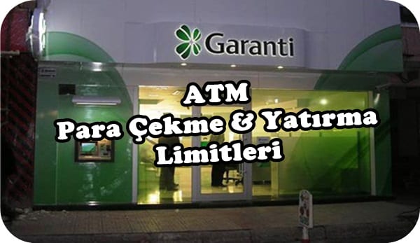 Garanti Bankası ATM Para Çekme ve Yatırma Limitleri