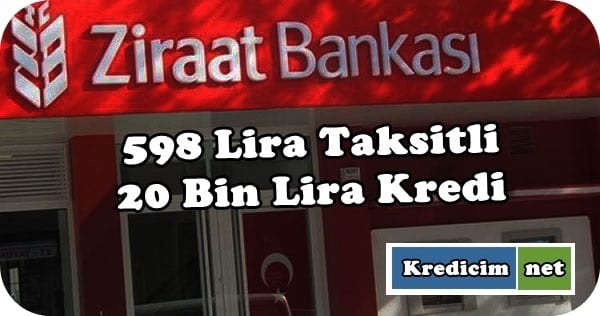 598 Lira Taksitli 20 Bin Lira Kredi Ziraat Bankasından