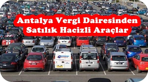 Antalya Vergi Dairesinden Satılık Hacizli Araçlar