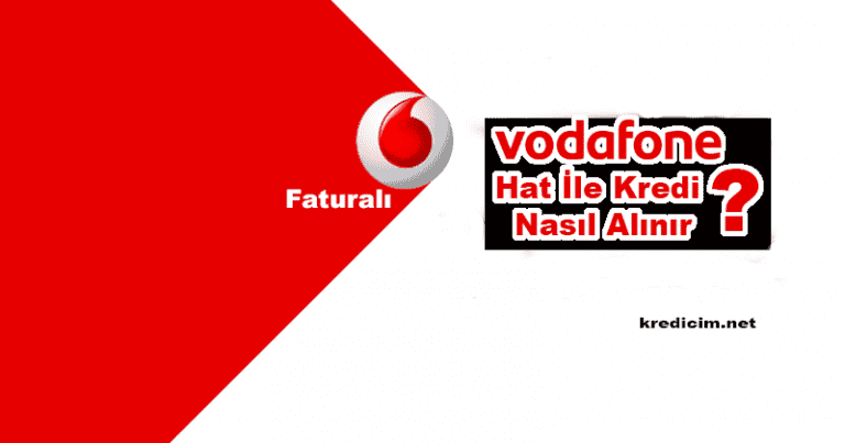 Vodafone faturalı hat kredi i̇mkanı