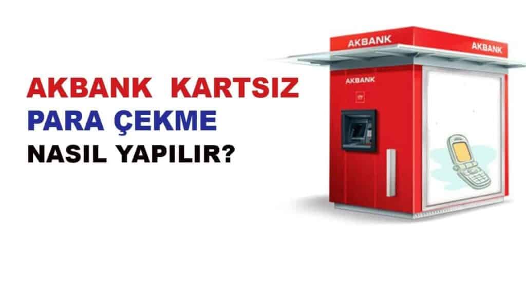 Akbank kartsız para çekme, yatırma ve gönderme