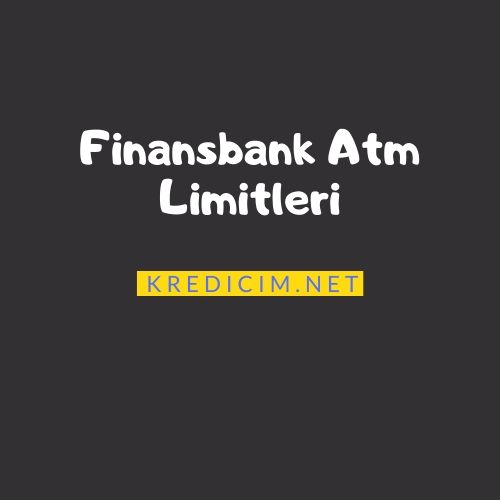 Finansbank Günlük Atm Limitleri
