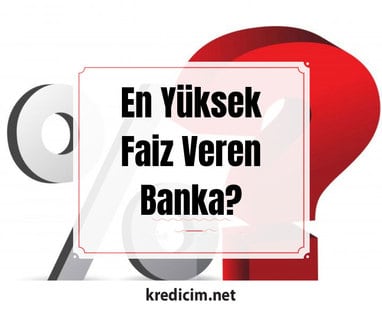 En Yüksek Faiz Veren Bankalar Listesi