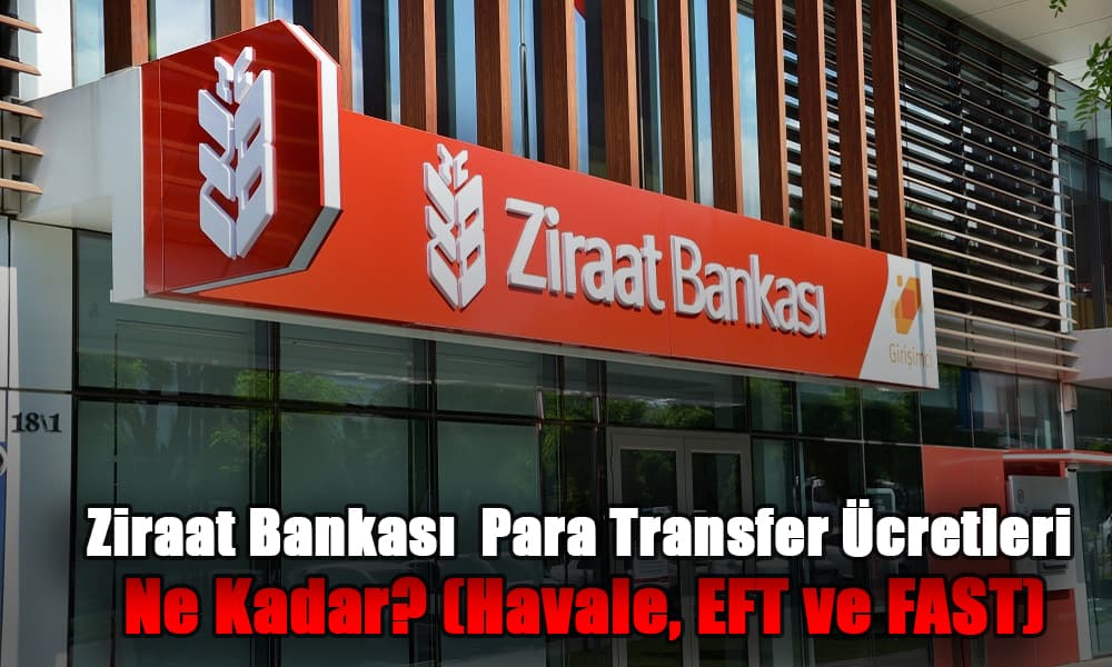 Ziraat Bankası Havale, EFT ve FAST Transfer Ücretleri