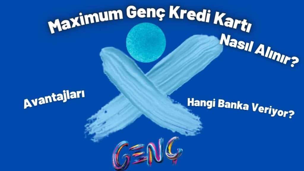 Maximum genc kredi karti nasil alinir