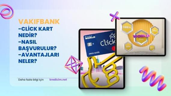 Vakıfbank click kart nedir? Kimlere verilir?