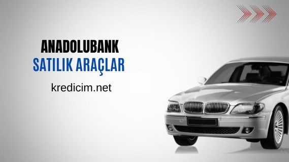 Anadolubank'tan satılık araçlar